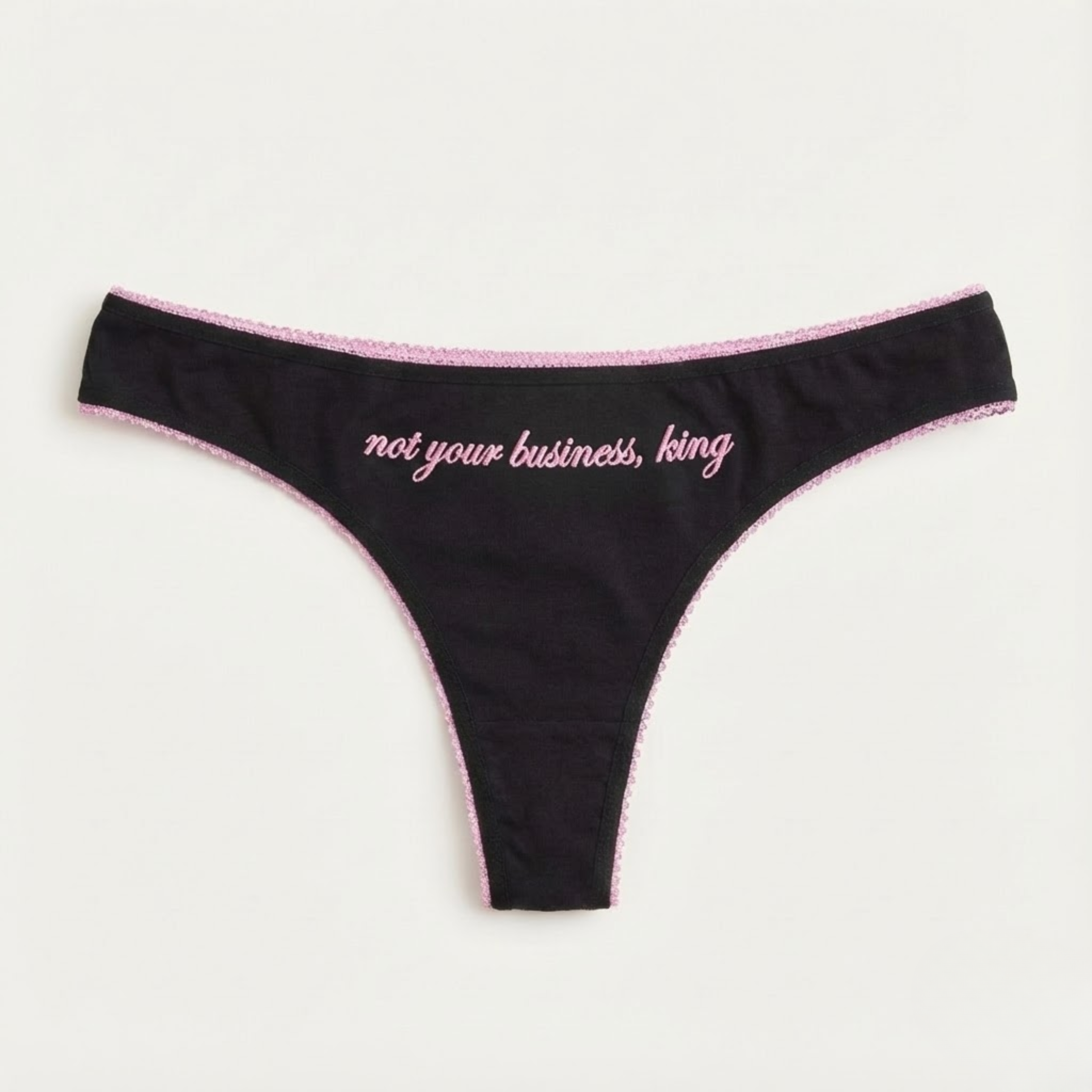 "not your business, king" thong