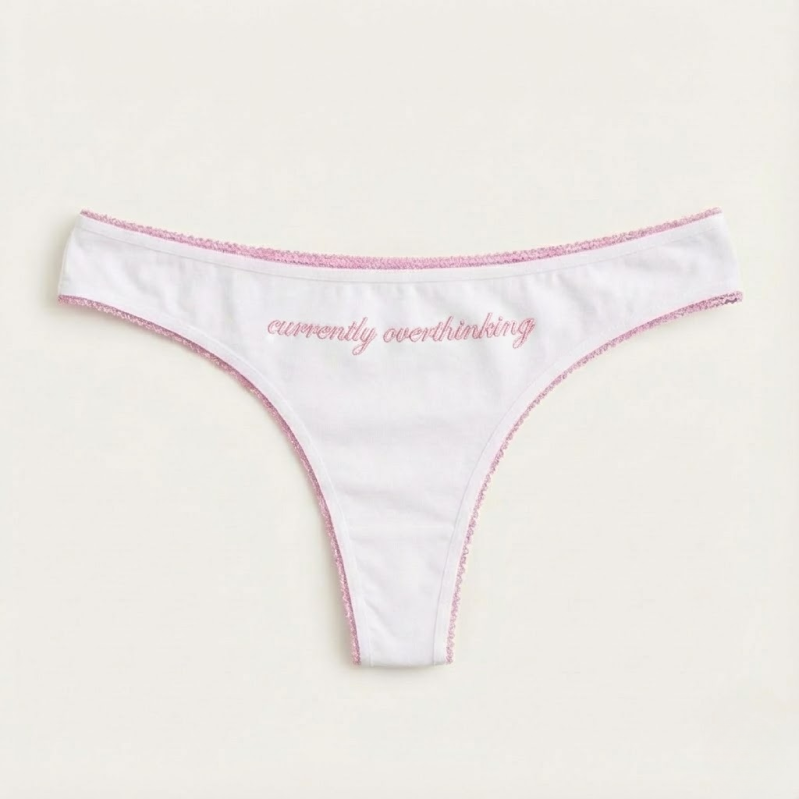 "currently overthinking" thong